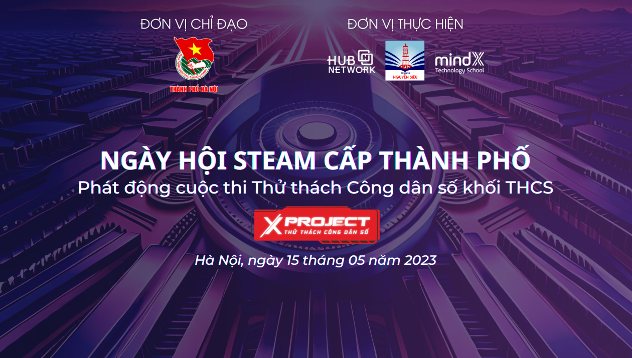 15/5/2023: Ngày hội STEAM cấp Thành phố được tổ chức tại Trường Nguyễn Siêu